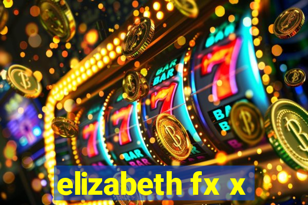 elizabeth fx x